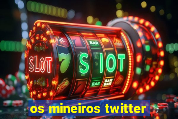 os mineiros twitter
